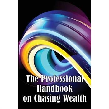 The Professional Handbook on Chasing Wealth