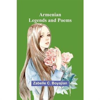 Armenian Legends And Poems
