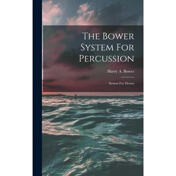 The Bower System For Percussion