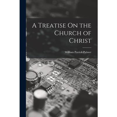 A Treatise On the Church of Christ
