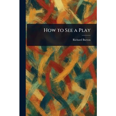 How to See a Play How to See a Play