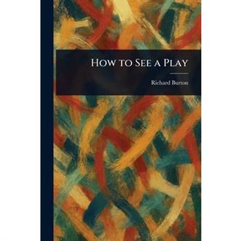 How to See a Play How to See a Play