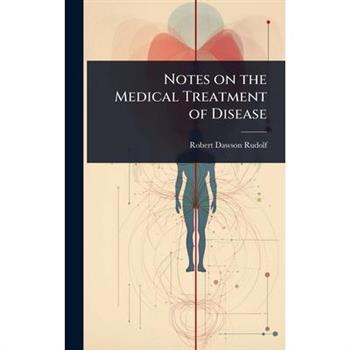 Notes on the Medical Treatment of Disease