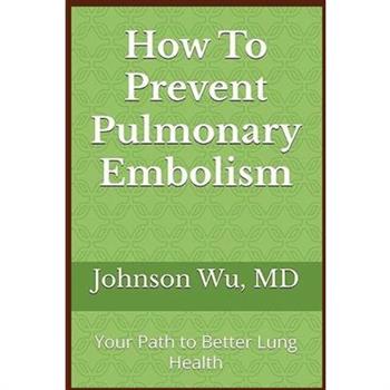 How To Prevent Pulmonary Embolism