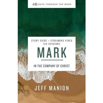 Mark Bible Study Guide Plus Streaming Video