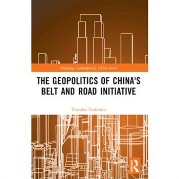 The Geopolitics of China’s Belt and Road Initiative