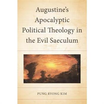 Augustine’s Apocalyptic Political Theology in the Evil Saeculum
