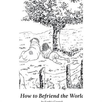How to Befriend the World