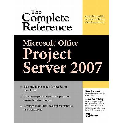 Microsoft(r) Office Project Server 2007: The Complete Reference