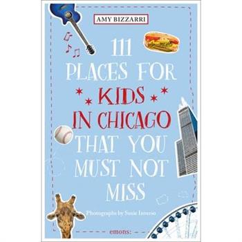 111 Places for Kids in Chicago You Must Not Miss