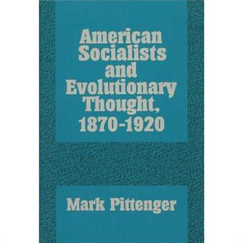 American Socialists and Evolutionary Thought, 1870-1920
