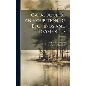 Catalogue Of An Exhibition Of Etchings And Dry-points