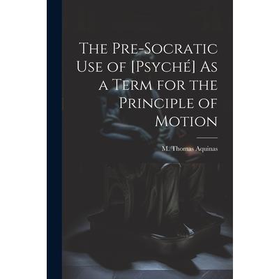 The Pre-Socratic Use of [Psych矇] As a Term for the Principle of Motion