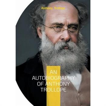 An Autobiography of Anthony Trollope