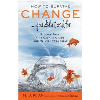 How to Survive Change . . . You Didn’t Ask for