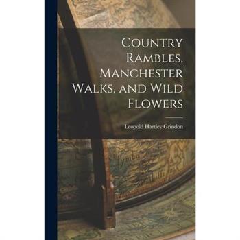 Country Rambles, Manchester Walks, and Wild Flowers