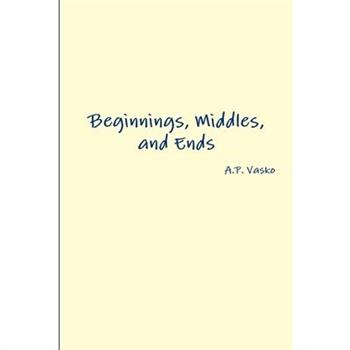 Beginnings, Middles, and Ends
