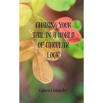 Chasing Your Tail in a World of Circular Logic