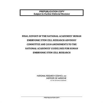 Final Report of the National Academies’ Human Embryonic Stem Cell Research Advisory Commit