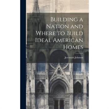 Building a Nation and Where to Build Ideal American Homes