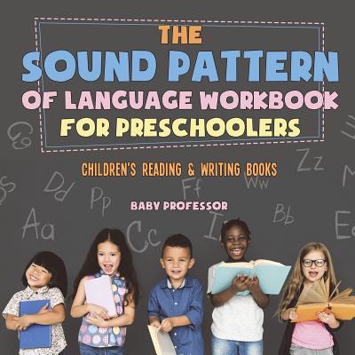 The Sound Pattern of Language Workbook for Preschoolers - Children’s Reading & Writing Books