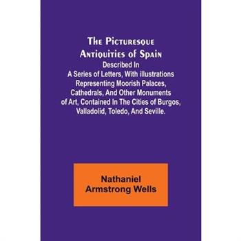 The Picturesque Antiquities of Spain