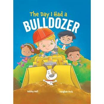 The Day I Had a Bulldozer
