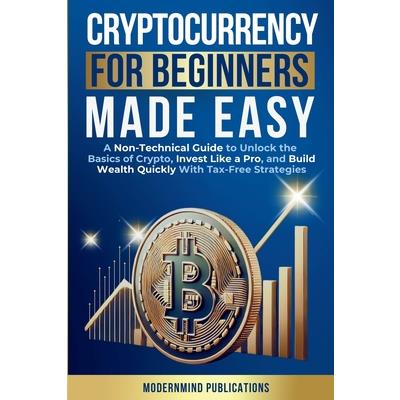 Cryptocurrency for Beginners Made Easy Cryptocurrency for Beginners Made Easy