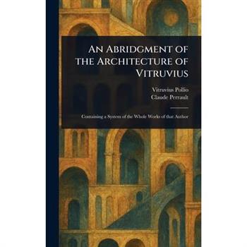 An Abridgment of the Architecture of Vitruvius