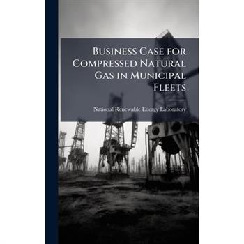 Business Case for Compressed Natural Gas in Municipal Fleets