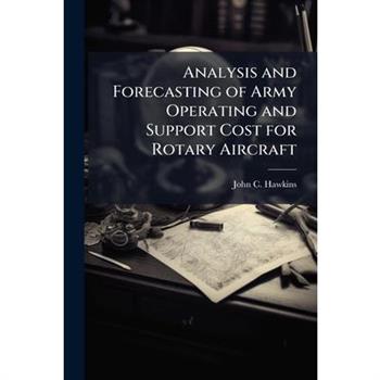 Analysis and Forecasting of Army Operating and Support Cost for Rotary Aircraft