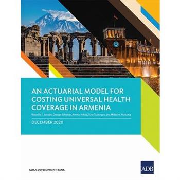 An Actuarial Model for Costing Universal Health Coverage in Armenia