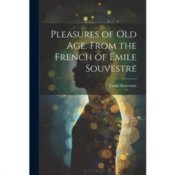 Pleasures of Old Age. From the French of Emile Souvestre