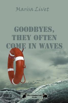 Goodbyes, they often come in waves Goodbyes, they often come in waves