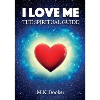 I Love Me - The Spiritual Guide