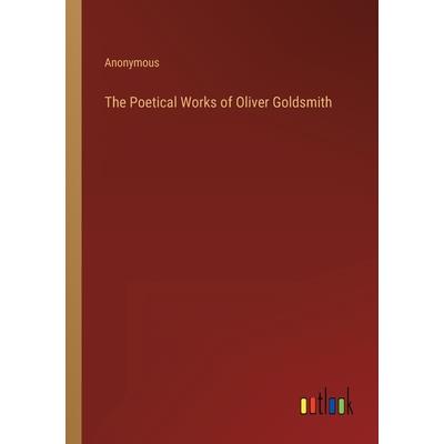 The Poetical Works of Oliver Goldsmith
