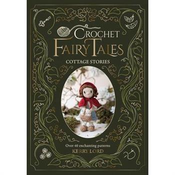 Crochet Fairy Tales: Cottage Stories