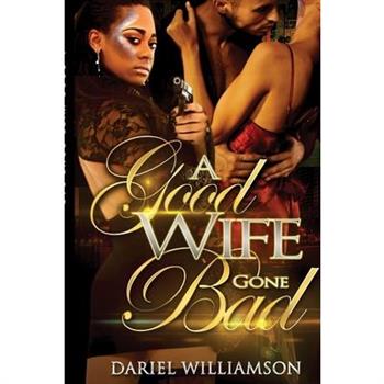 A Good Wife Gone Bad