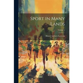 Sport in Many Lands; Volume 1