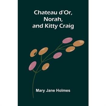 Chateau d'Or, Norah, and Kitty Craig