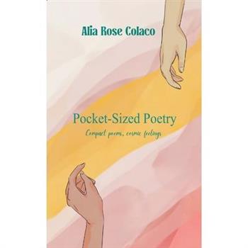 Pocket-Sized Poetry Compact poems for cosmic feelings