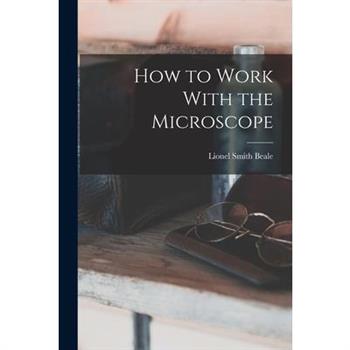 How to Work With the Microscope