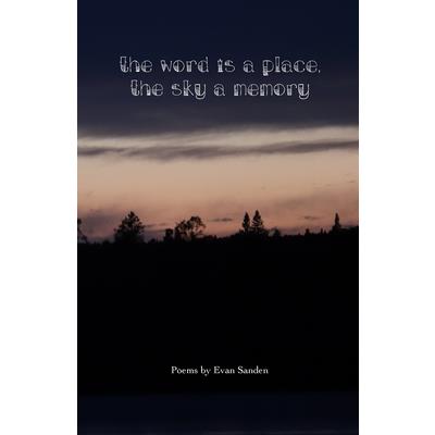The Word is a Place, The Sky a Memory