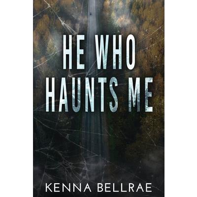 He Who Haunts Me