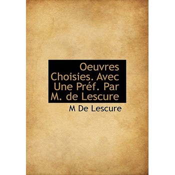 Oeuvres Choisies. Avec Une PR F. Par M. de Lescure