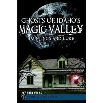 Ghosts of Idaho's Magic Valley