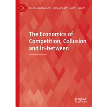 The Economics of Competition, Collusion and In-Between