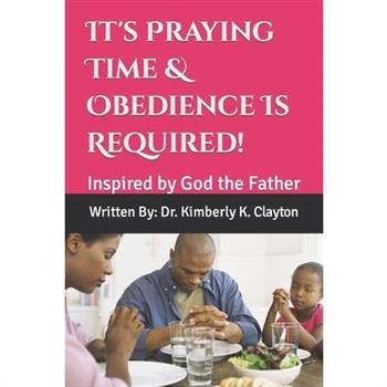 It's Praying Time & Obedience Is Required!