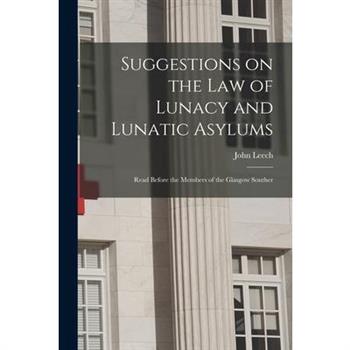 Suggestions on the Law of Lunacy and Lunatic Asylums
