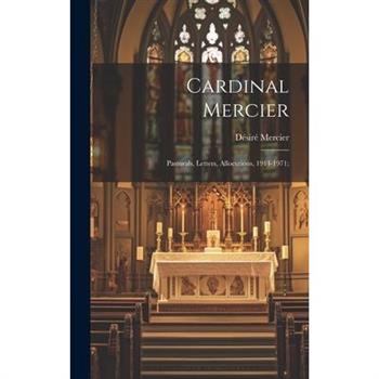 Cardinal Mercier; Pastorals, Letters, Allocutions, 1914-1971;